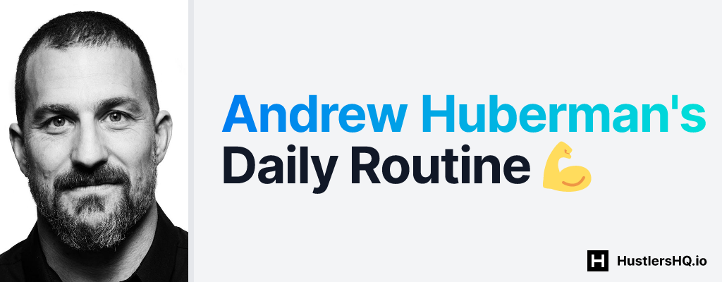 Andrew Huberman's Daily Routine