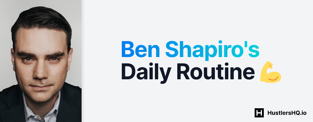 Ben Shapiro's Daily Routine